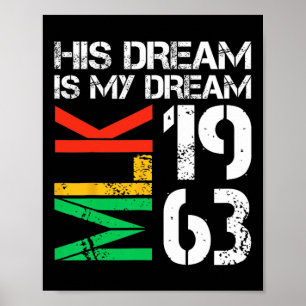 Black History Month Pride Mlk 1963 His Dream Is My Poster