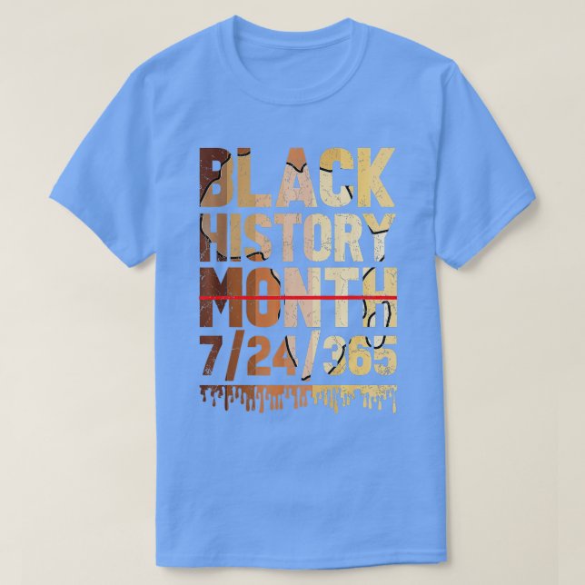 Black History Month Proud Black 24 7 365 Melanin J T-Shirt (Design Front)