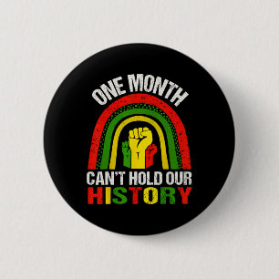 Black History Month Shirt One Month Can't Hold Our 6 Cm Round Badge