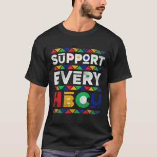 Black History Month Support Every Hbcu Historical T-Shirt
