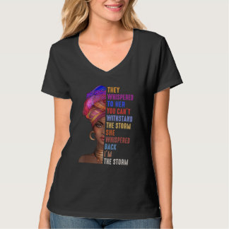 Black History Month They Whispered Im The Storm Mo T-Shirt