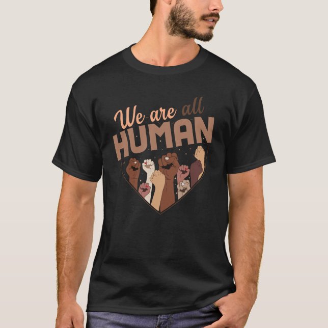 Black History Month We Are All Human Black Is Beau T-Shirt (Front)