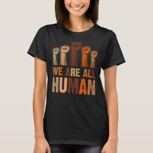 Black History Month We Are All Human Black Is Beau T-Shirt