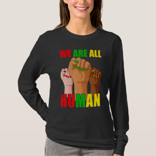 Black History Month We Are All Human Black Is Beau T-Shirt