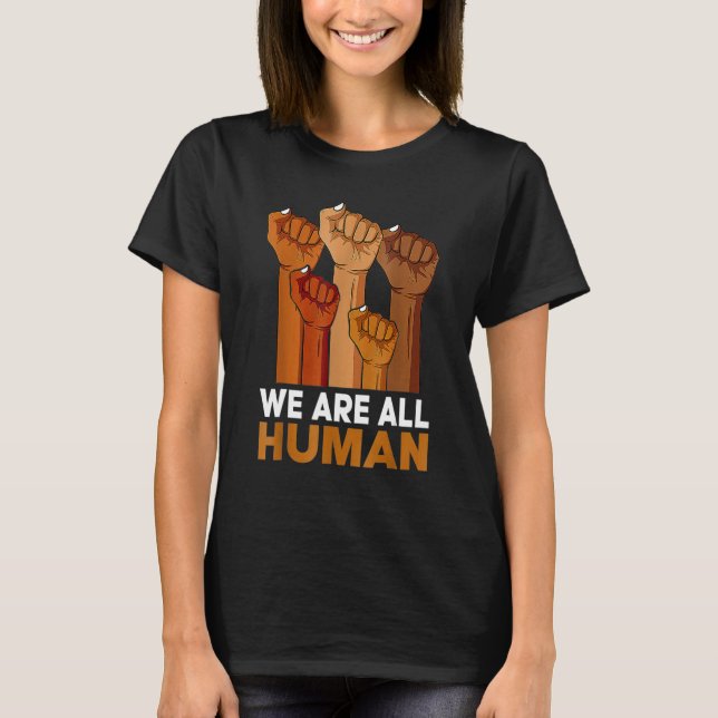 Black History Month We Are All Human Black Is Beau T-Shirt (Front)