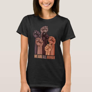 Black History Month We Are All Human Black Is Beau T-Shirt