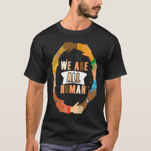 Black History Month  We Are All Human Women Men Ki T-Shirt