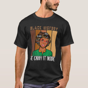 Black History Month We Carry It Inside African Ame T-Shirt