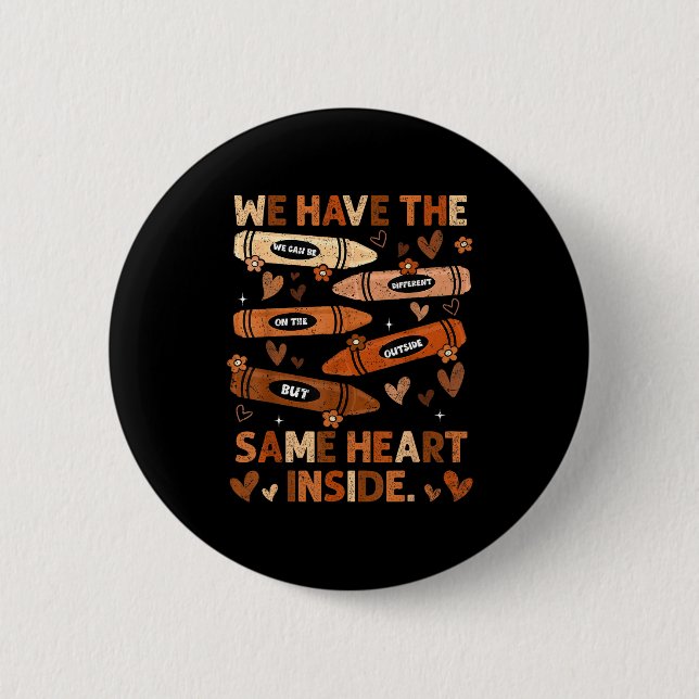 Black History Month We Have Same Heart Inside Teac 6 Cm Round Badge (Front)