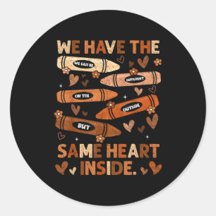Black History Month We Have Same Heart Inside Teac Classic Round Sticker