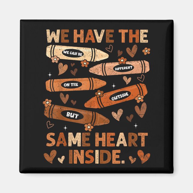 Black History Month We Have Same Heart Inside Teac Magnet (Front)