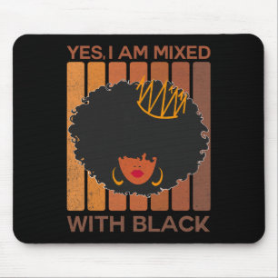 Black History Month Yes I'm Mixed With Black Afric Mouse Pad
