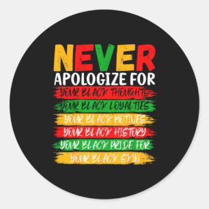 Black History Never Apologize For Your Blackness M Classic Round Sticker