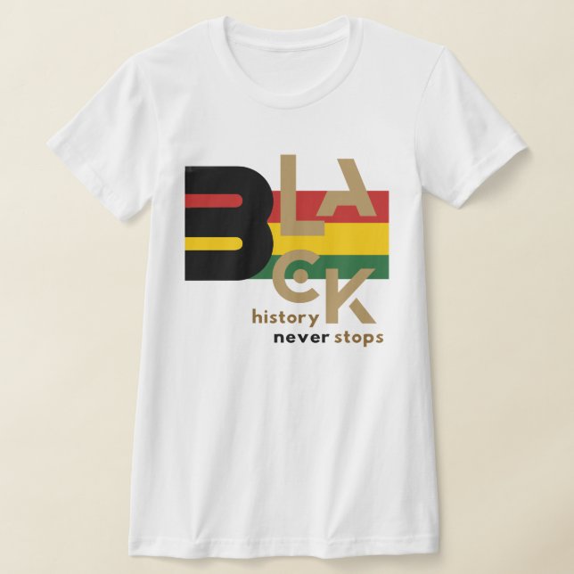 Black History Never Stops BHM Graphic Tee (Laydown)