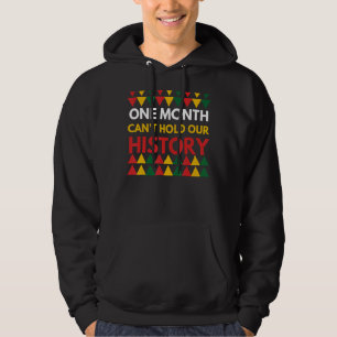 Black History One Month Can't Hold Our History Pri Hoodie