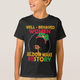 Black History pajama Well Behaved Women Seldom Mak T-Shirt