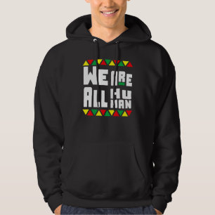 Black History Pyjamas Afro We Are All Human Americ Hoodie