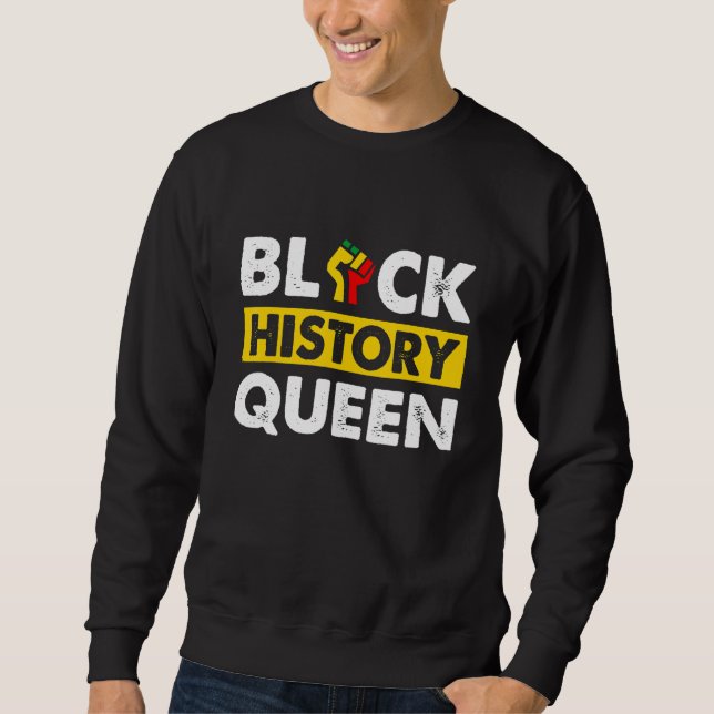 Black History Queen Black Pride Proud BLM Melanin  Sweatshirt (Front)