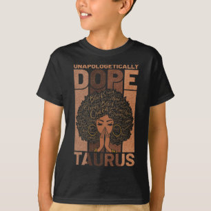Black History Unapologetically Drug Taurus Melanin T-Shirt