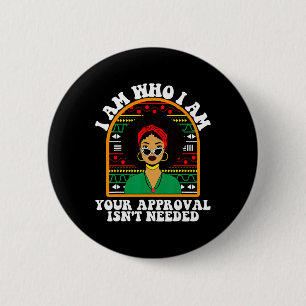 Black History Women I Am Who I Am Your Approval Is 6 Cm Round Badge