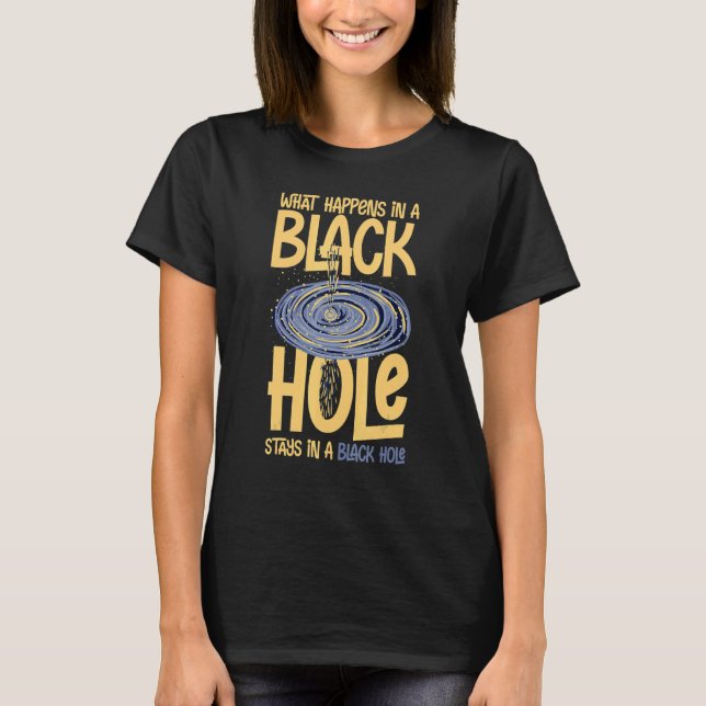 Black Hole Space Light Galaxy Universe Milky Way G T-Shirt (Front)