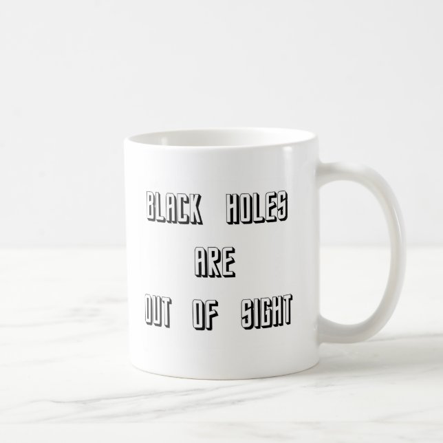 Black Holes Are Out of Sight Coffee Mug (Right)