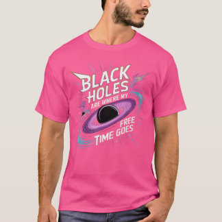 Black Holes For Space Lover Science Geeks Funny As T-Shirt