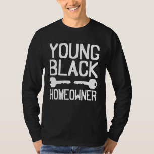 Black Home Owner New House Buyer Young Black Homeo T-Shirt