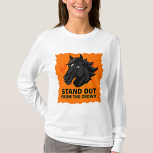 Black Horse With Text Stand Out From The Crowd T-Shirt