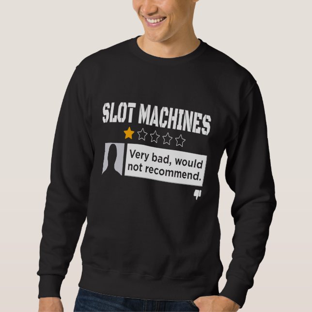 Black Humour Would Not Recommend Slot Machine Sweatshirt (Front)
