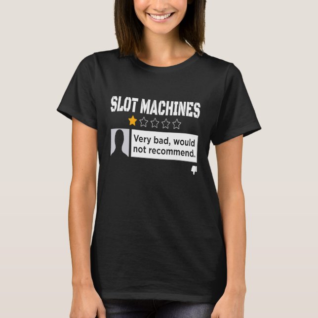 Black Humour Would Not Recommend Slot Machine T-Shirt (Front)
