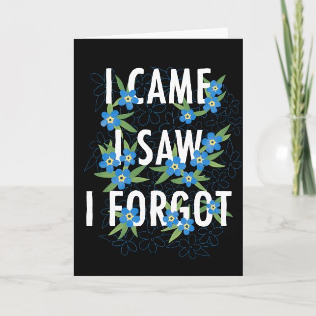 Black I Came I Saw I Forgot Blue Flowers Card (Front)