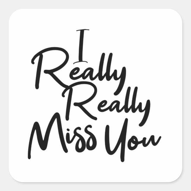 Black i really really miss you square sticker (Front)