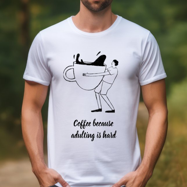 Black Illustrated Coffee Because Adulting Is Hard T-Shirt (Creator Uploaded)