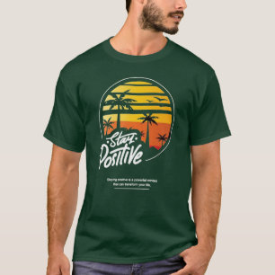 Black Illustrative Stay Positive T- Shirt design 