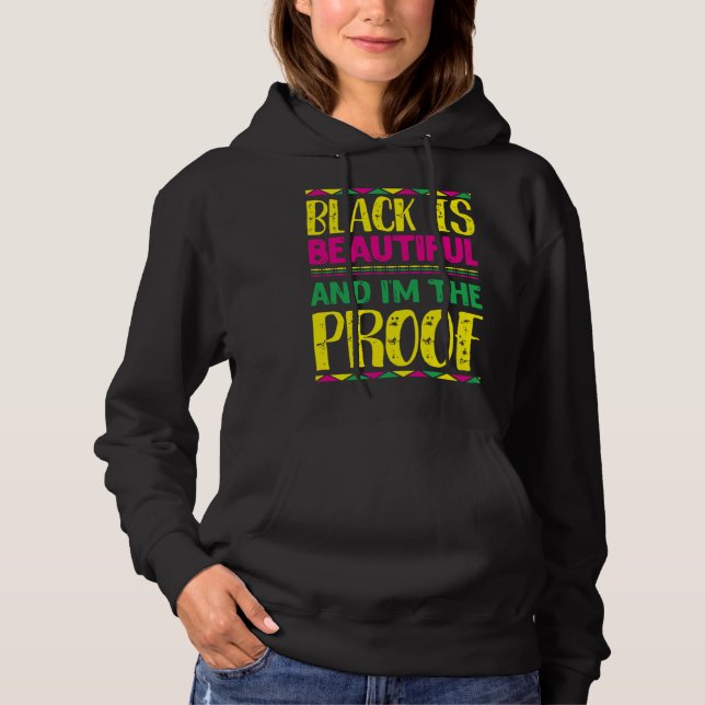 Black is Beautiful and I m the Proof People Histor Hoodie (Front)