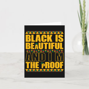 Black Is Beautiful And I'm The Proof Black History Card