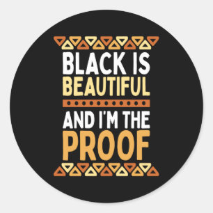 Black Is Beautiful And Im The Proof Black History Classic Round Sticker