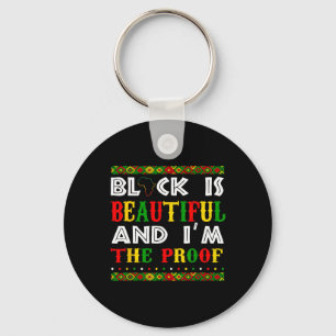 Black Is Beautiful And I'm The Proof Black History Key Ring
