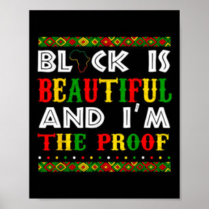 Black Is Beautiful And I'm The Proof Black History Poster