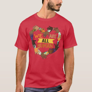 Black Is Beautiful Black History Month  We Are All T-Shirt
