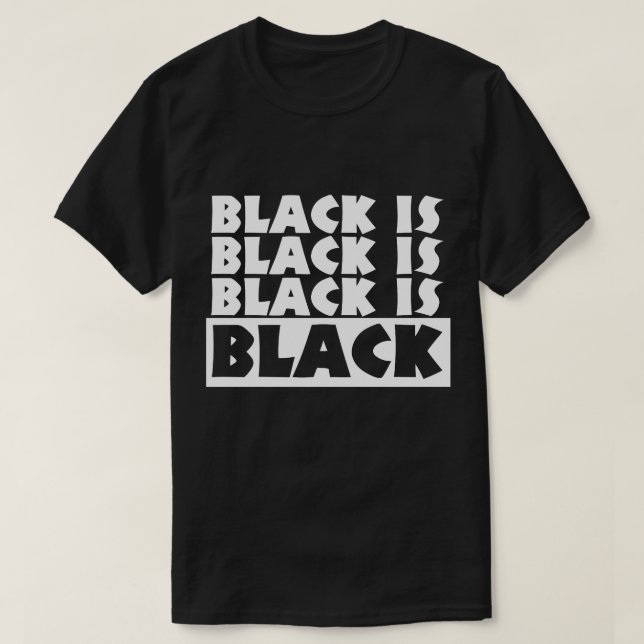 Black Is Black T-Shirt (Design Front)