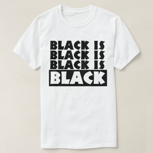 Black Is Black T-Shirt (Design Front)