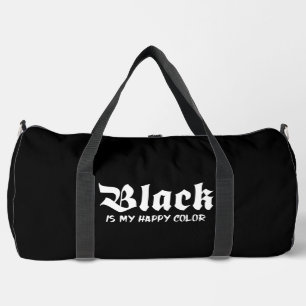 Black Is My Happy Color Duffle Bag
