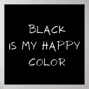 BLACK IS MY HAPPY COLOR POSTER