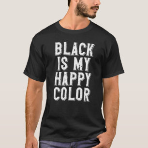 Black Is My Happy Colour Characteristic Emo T-Shirt