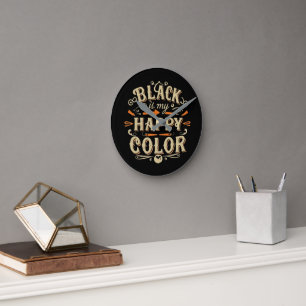 "Black is my Happy Colour" Typography Art Round Clock