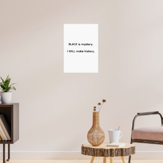 Black Is Mystery I Will Make History Poster