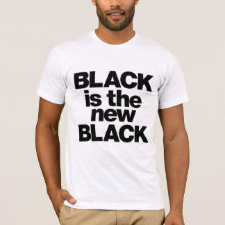 Black is the new black... T-Shirt