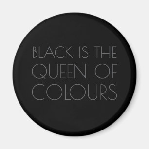 Black is the Queen of Colours - Typography Magnet